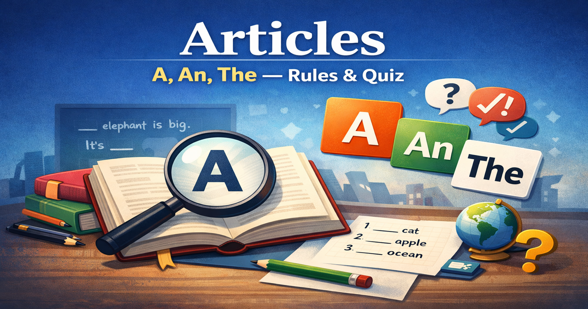 Articles A, An, The: Rules, Examples & Practice Quiz